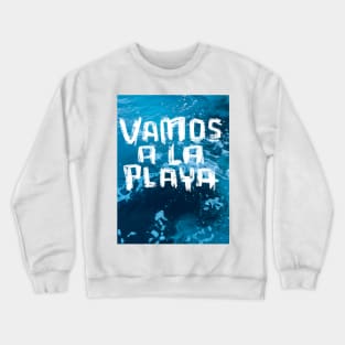 Ocean Sea Blue Water, Vamos A La Playa Crewneck Sweatshirt